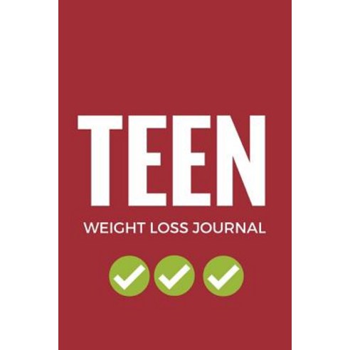 Teen Weight Loss Journal: My Weight Loss Notebook Paperback, Createspace Independent Publishing Platform
