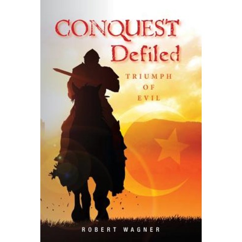 Conquest Defiled: Triumph of Evil Paperback, Createspace Independent Publishing Platform