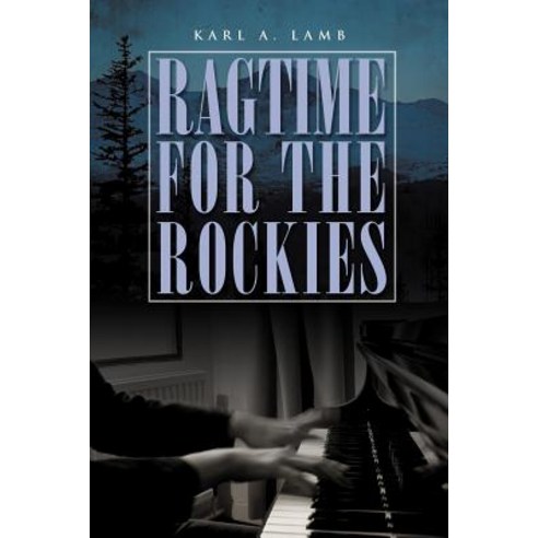 Ragtime for the Rockies Paperback, Xlibris