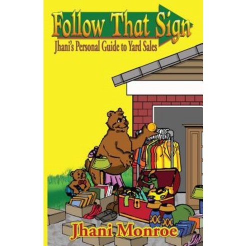 Follow That Sign: Jhani''s Personal Guide to Yard Sales Paperback, Knowledge Power Communications