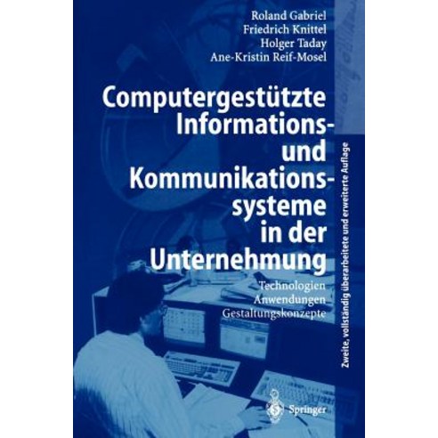 Computergestutzte Informations- Und Kommunikationssysteme in Der Unternehmung: Technologien Anwendungen Gestaltungskonzepte Paperback, Springer