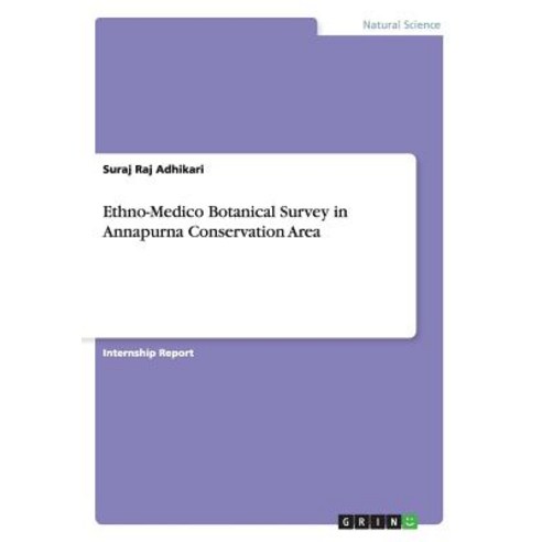 Ethno-Medico Botanical Survey in Annapurna Conservation Area Paperback, Grin Publishing