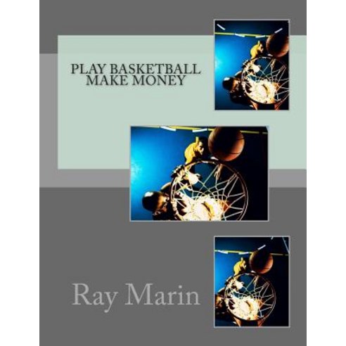 Play Basketball Make Money Paperback, Createspace