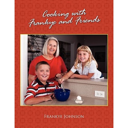 Cooking with Frankye and Friends Paperback, Xlibris