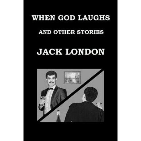 When God Laughs and Other Stories Jack London Paperback, Createspace Independent Publishing Platform