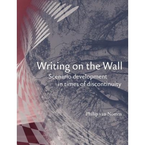 Writing on the Wall: Scenario Development in Times of Discontinuity Paperback, Dissertation.com