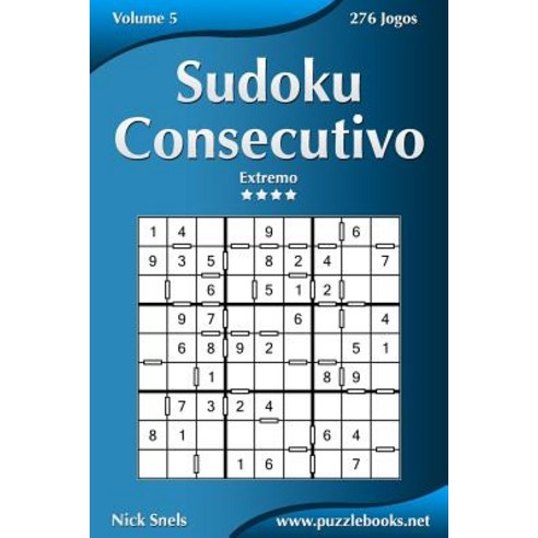 Sudoku Consecutivo - Extremo - Volume 5 - 276 Jogos Paperback, Createspace Independent Publishing Platform