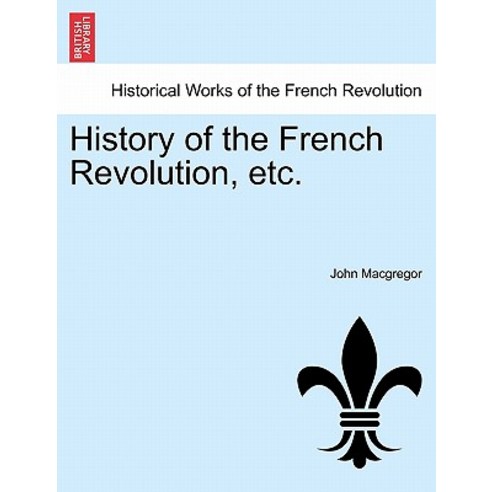 History of the French Revolution Etc Vol. XI Paperback, British Library, Historical Print Editions