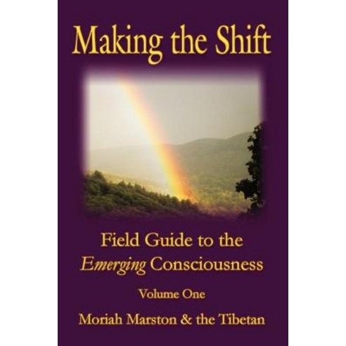 Making the Shift: Field Guide to the Emerging Consciousness Paperback, Yorkshire Publishing