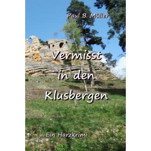 Vermisst in Den Klusbergen: Ein Harzkrmi Paperback, Createspace Independent Publishing Platform