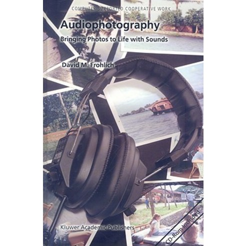 Audiophotography: Bringing Photos to Life with Sounds [With CDROM] Hardcover, Kluwer Academic Publishers