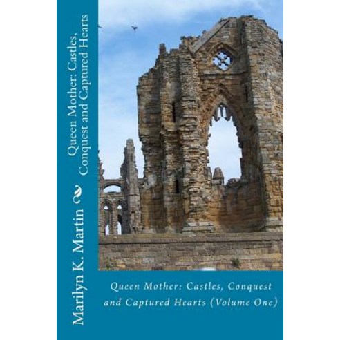 Queen Mother: Castles Conquest and Captured Hearts: Volume I Paperback, Createspace Independent Publishing Platform
