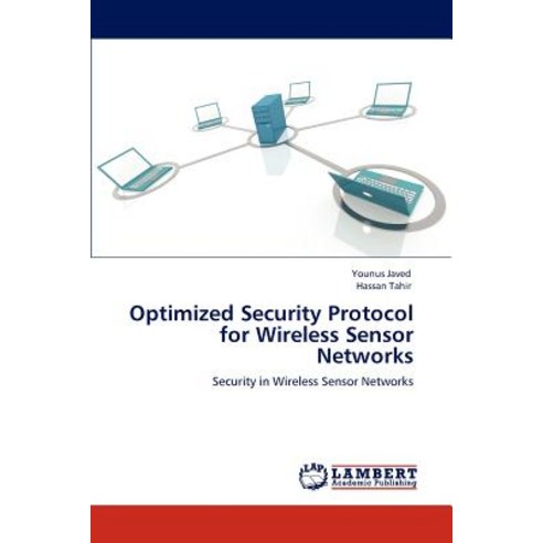 Optimized Security Protocol for Wireless Sensor Networks Paperback, LAP Lambert Academic Publishing