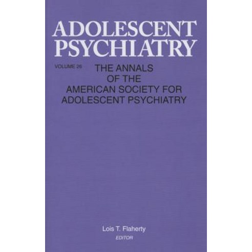 Adolescent Psychiatry V. 26: Annals of the American Society for Adolescent Psychiatry Paperback, Routledge