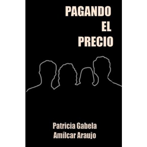 Pagando El Precio Paperback, Createspace Independent Publishing Platform