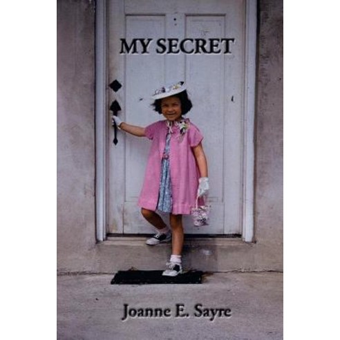 My Secret: The True Story of One Woman''s Adoption Discovery and Search Paperback, Joanne E. Sayre