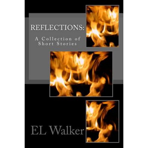 Reflections: : A Collection of Short Stories Paperback, Elizabeth Walker