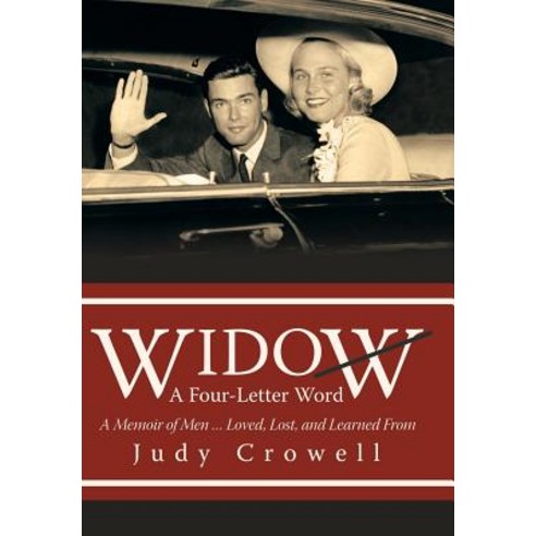 Widow: A Four-Letter Word: A Memoir of Men ... Loved Lost and Learned from Hardcover, iUniverse