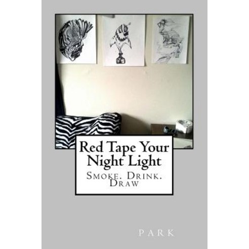 Red Tape Your Night Light: Smoke. Drink. Draw Paperback, Createspace Independent Publishing Platform