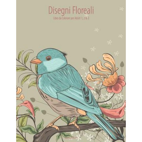 Disegni Floreali Libro Da Colorare Per Adulti 1 2 & 3 Paperback, Createspace Independent Publishing Platform