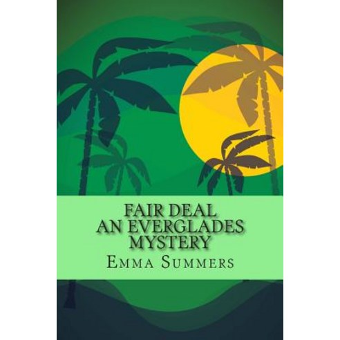 Fair Deal (an Everglades Mystery) Paperback, Createspace