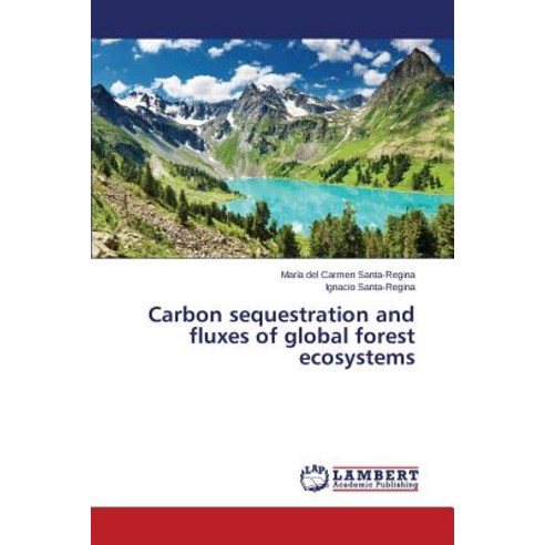 Carbon Sequestration and Fluxes of Global Forest Ecosystems Paperback, LAP Lambert Academic Publishing