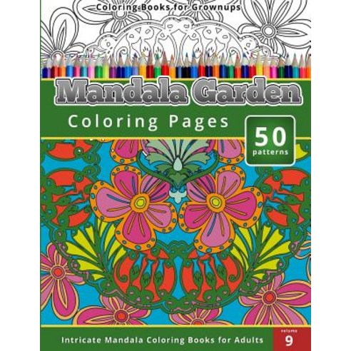 Coloring Books for Grown-Ups Mandala Garden Coloring Pages Paperback, Createspace Independent Publishing Platform