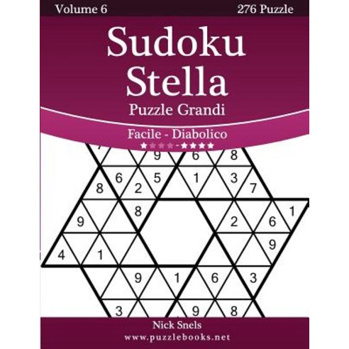 Sudoku Stella Puzzle Grandi - Da Facile a Diabolico - Volume 6 - 276 Puzzle Paperback, Createspace Independent Publishing Platform