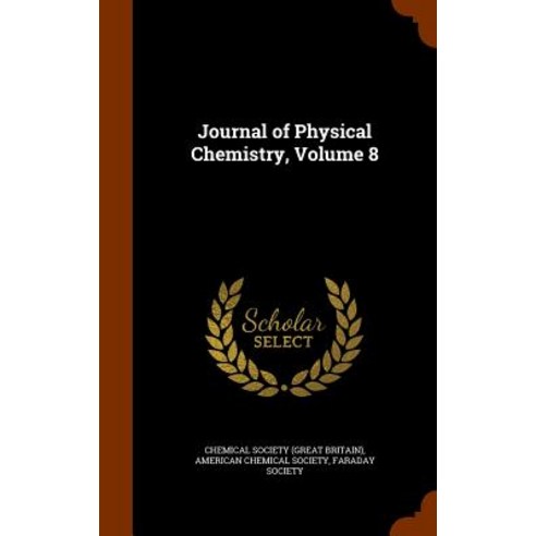Journal of Physical Chemistry Volume 8 Hardcover, Arkose Press