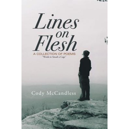 Lines on Flesh: ''''Words to Smash a Cage'''' Paperback, Xlibris Corporation