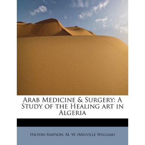 Arab Medicine & Surgery: A Study of the Healing Art in Algeria Paperback, BiblioLife