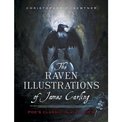 The Raven Illustrations of James Carling: Poe''s Classic in Vivid View Hardcover, History Press Library Editions
