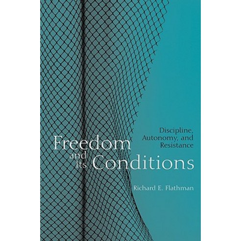 Freedom and Its Conditions: Discipline Autonomy and Resistance Paperback, Routledge