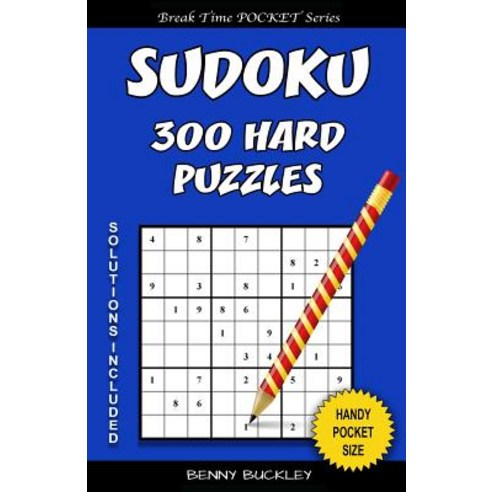 Sudoku 300 Hard Puzzles. Solutions Included: A Break Time Pocket Series Book Paperback, Createspace Independent Publishing Platform
