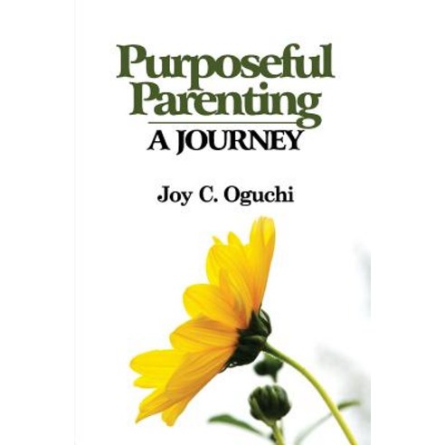 Purposeful Parenting: A Journey Paperback, Joy Oguchi