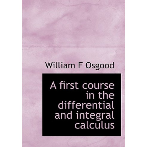 A First Course in the Differential and Integral Calculus Hardcover ...