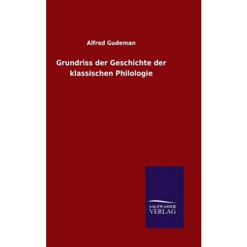 Grundriss Der Geschichte Der Klassischen Philologie Hardcover, Salzwasser-Verlag Gmbh
