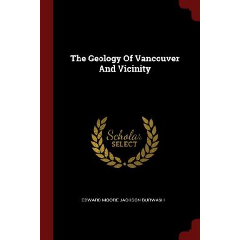 The Geology of Vancouver and Vicinity Paperback, Andesite Press