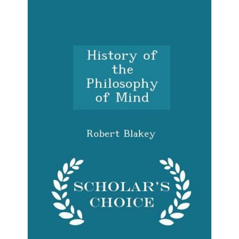 History of the Philosophy of Mind - Scholar''s Choice Edition Paperback