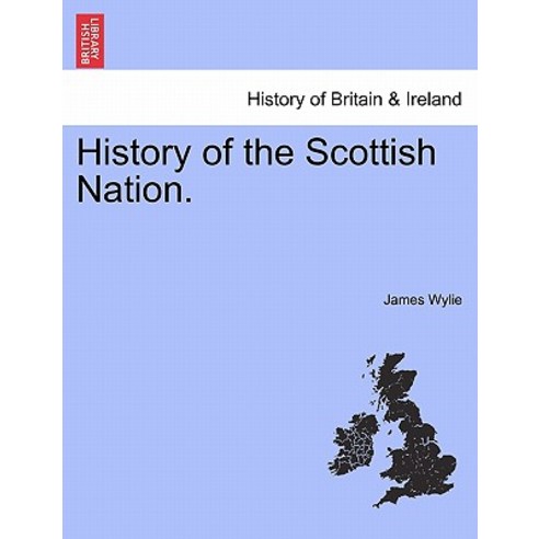 History of the Scottish Nation. Paperback, British Library, Historical Print Editions
