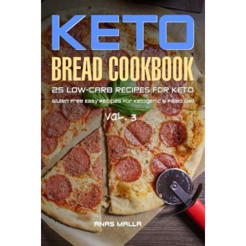 Ketogenic Bread: 25 Low Carb Cookbook Recipes for Keto Gluten Free Easy Recipes Paperback, Createspace Independent Publishing Platform