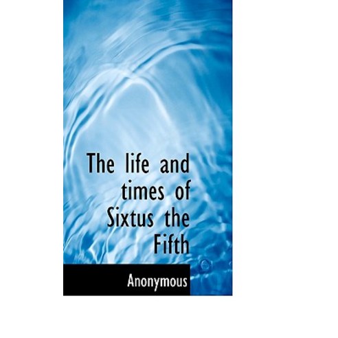 The Life and Times of Sixtus the Fifth Paperback, BiblioLife