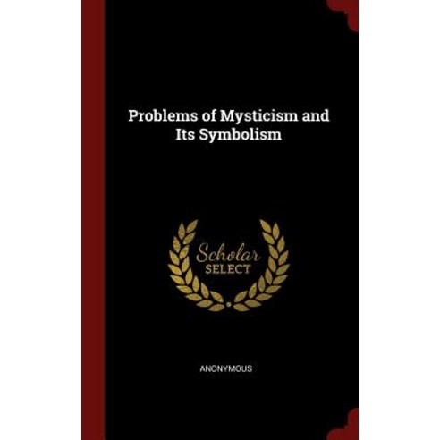 Problems of Mysticism and Its Symbolism Hardcover, Andesite Press
