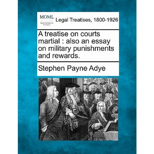 A Treatise on Courts Martial: Also an Essay on Military Punishments and Rewards. Paperback, Gale Ecco, Making of Modern Law