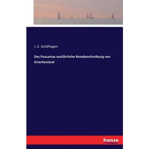 Des Pausanias Ausfuhrliche Reisebeschreibung Von Griechenland Paperback, Hansebooks