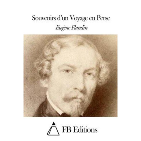 Souvenirs D''Un Voyage En Perse Paperback, Createspace