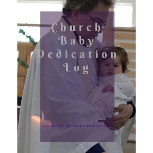 Church Baby Dedication Log Paperback, Createspace Independent Publishing Platform