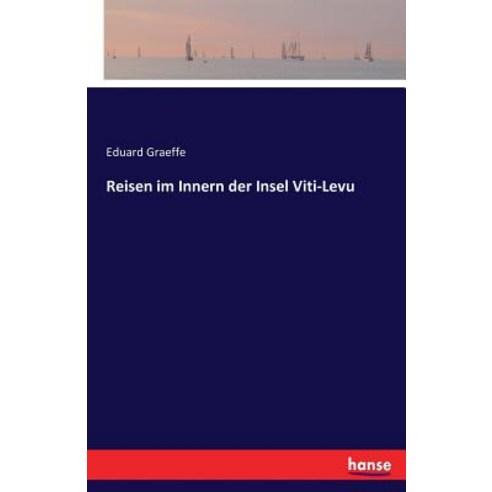 Reisen Im Innern Der Insel Viti-Levu Paperback, Hansebooks