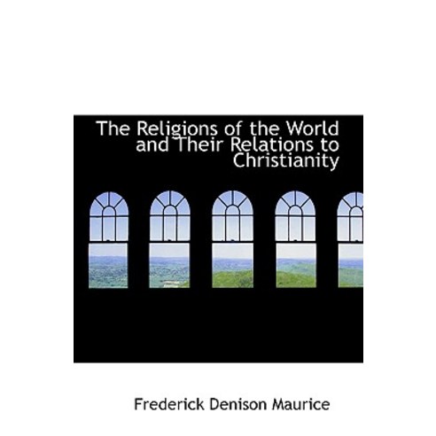 The Religions of the World and Their Relations to Christianity Hardcover, BiblioLife