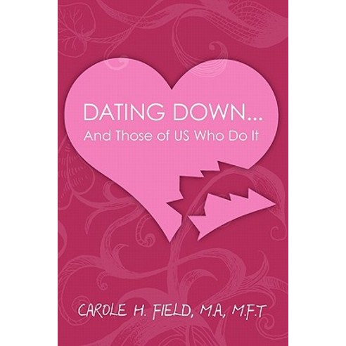Dating Down...: And Those of Us Who Do It Paperback, Booksurge